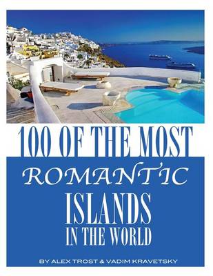 Book cover for 100 of the Most Romantic Islands In the World