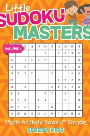 Cover of Little Sudoku Masters - Math Activity Book 4th Grade - Volume 1