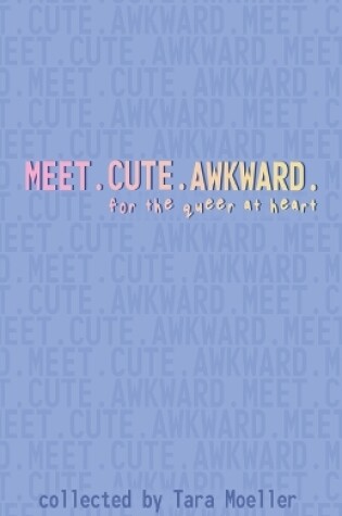 Cover of Meet. Cute. Awkward.
