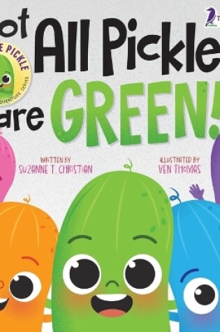 Cover of Not All Pickles Are Green!