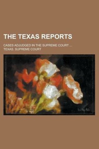 Cover of The Texas Reports; Cases Adjudged in the Supreme Court ...