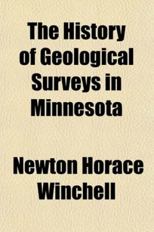 Cover of The History of Geological Surveys in Minnesota (Volume 1)