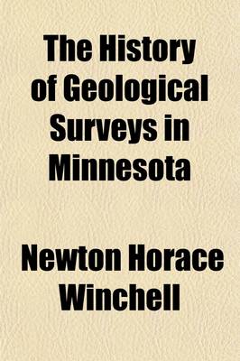 Book cover for The History of Geological Surveys in Minnesota (Volume 1)