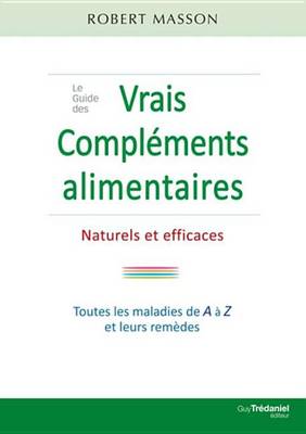 Book cover for Le Guide Des Vrais Complements Alimentaires