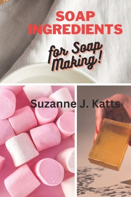 Book cover for Soap Ingredients for Soap Making!