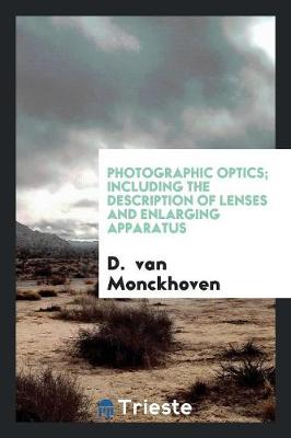 Book cover for Photographic Optics; Including the Description of Lenses and Enlarging Apparatus