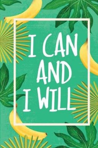 Cover of I Can and I Will, Tropical Garden Leaf with Banana (Composition Book Journal and Diary)