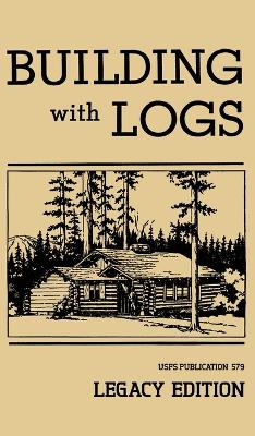 Book cover for Building With Logs (Legacy Edition)