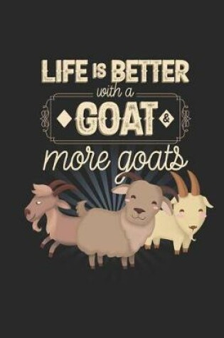 Cover of Life is Better with a Goat and More Goats