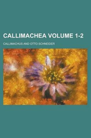 Cover of Callimachea Volume 1-2