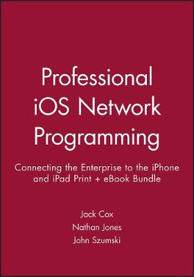 Book cover for Professional IOS Network Programming: Connecting the Enterprise to the Iphone and Ipad Print + eBook Bundle