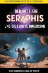 Book cover for Der mittlere Seraphis und die f�nfte Dimension