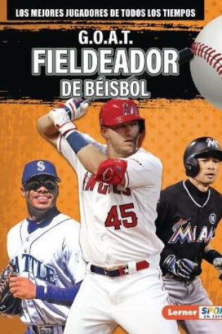 Cover of G.O.A.T. Fieldeador de béisbol (G.O.A.T. Baseball Outfielders)