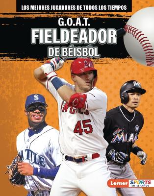 Cover of G.O.A.T. Fieldeador de béisbol (G.O.A.T. Baseball Outfielders)