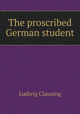 Book cover for The proscribed German student