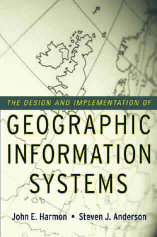 Cover of The Design and Implementation of Geographic Information Systems