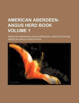 Book cover for American Aberdeen-Angus Herd Book Volume 1