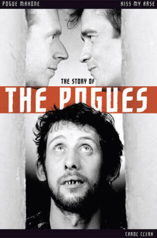 Cover of Kiss My Arse: The Story of The Pogues