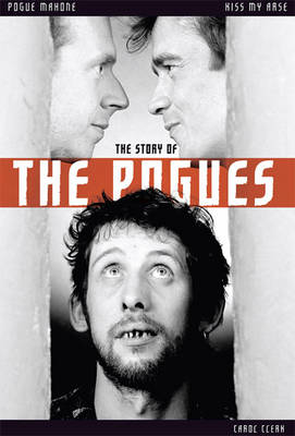 Book cover for Kiss My Arse: The Story of The Pogues