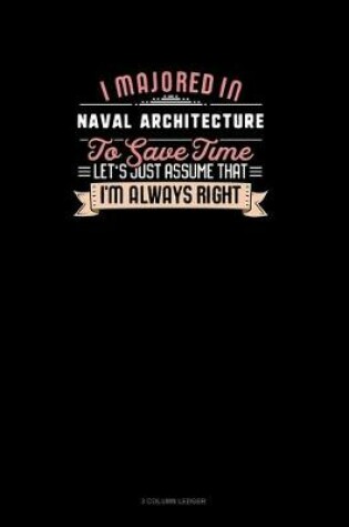 Cover of I Majored In Naval Architecture To Save Time Let's Just Assume That I'm Always Right