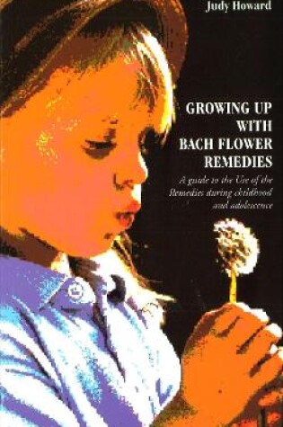 Cover of Growing Up With Bach Flower Remedies