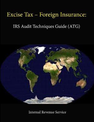 Book cover for Excise Tax - Foreign Insurance: IRS Audit Techniques Guide (ATG)