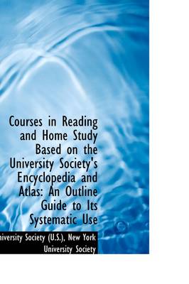Book cover for Courses in Reading and Home Study Based on the University Society's Encyclopedia and Atlas