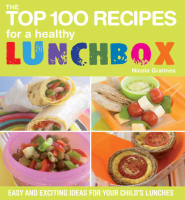 Book cover for The Top 100 Recipes for a Healthy Lunchbox