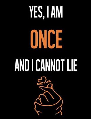 Book cover for Yes, I Am ONCE And I Cannot Lie