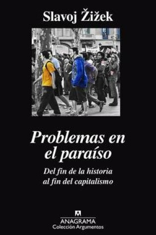 Cover of Problemas En El Paraiso. del Fin de La Historia Al Fin del Capitalismo