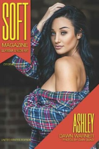 Cover of Soft Magazine - United States Edition - December 2018 - Ashley Dawn Warner