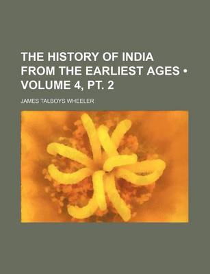 Book cover for The History of India from the Earliest Ages (Volume 4, PT. 2)