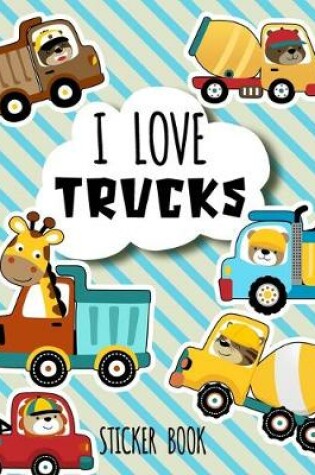 Cover of I Love Trucks Sticker Book