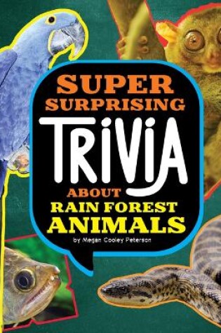 Cover of Super Surprising Trivia about Rain Forest Animals