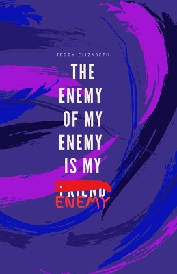 Cover of The Enemy of my Enemy is my Enemy