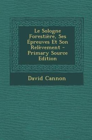 Cover of Le Sologne Forestiere, Ses Epreuves Et Son Relevement