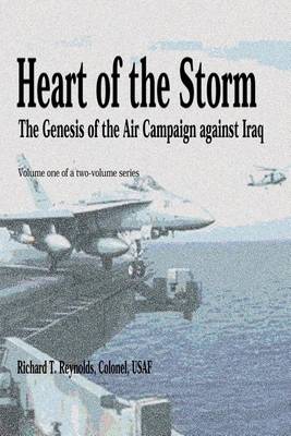 Book cover for Heart of the Storm - The Genesis of the Air Campaign Against Iraq