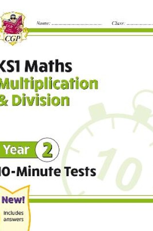 Cover of KS1 Year 2 Maths 10-Minute Tests: Multiplication & Division
