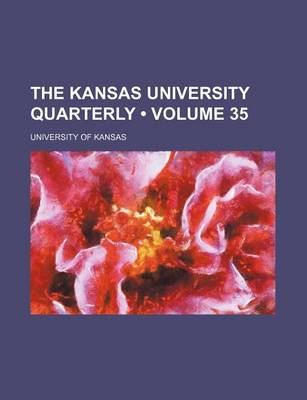 Book cover for The Kansas University Quarterly (Volume 35)
