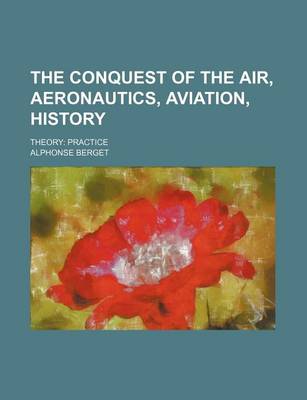 Book cover for The Conquest of the Air, Aeronautics, Aviation, History; Theory Practice