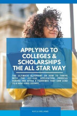 Cover of Applying to Colleges & Scholarships the All Star Way