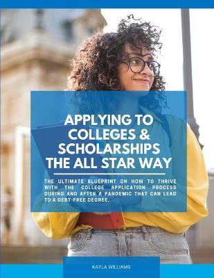 Book cover for Applying to Colleges & Scholarships the All Star Way