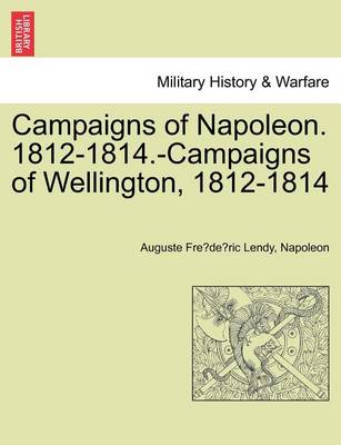 Book cover for Campaigns of Napoleon. 1812-1814.-Campaigns of Wellington, 1812-1814