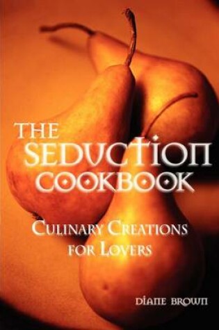 Cover of The Seduction Cookbook