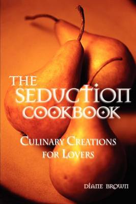 Book cover for The Seduction Cookbook