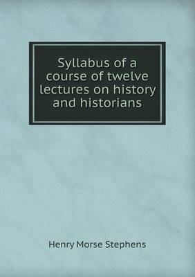 Book cover for Syllabus of a Course of Twelve Lectures on History and Historians