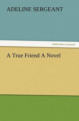 Book cover for A True Friend a Novel