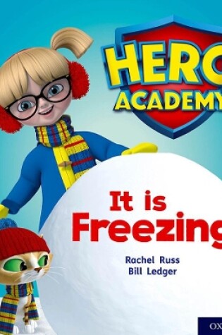 Cover of Hero Academy: Oxford Level 3, Yellow Book Band: It is Freezing