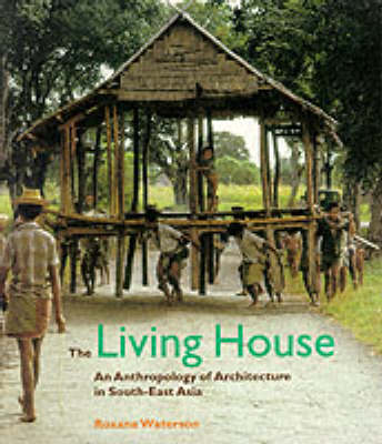 Book cover for Living House, The:An Anthropology of Architecture in South-East A