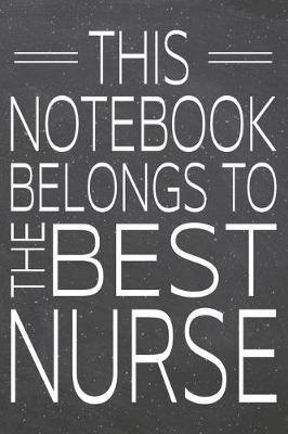 Book cover for This Notebook Belongs To The Best Nurse